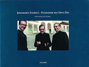 JOSEMARÍA ESCRIVÁ, FUNDADOR DEL OPUS DEI, PEREGRINO EN FÁTIMA | 9788482397061 | MARTÍNEZ, MANUEL