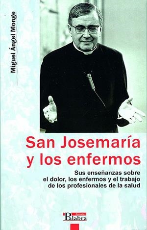 SAN JOSEMARÍA Y LOS ENFERMOS | 9788482399539 | MONGE SÁNCHEZ, MIGUEL ÁNGEL