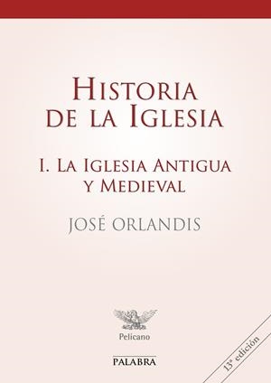 HISTORIA DE LA IGLESIA I | 9788498406153 | ORLANDIS ROVIRA, JOSÉ