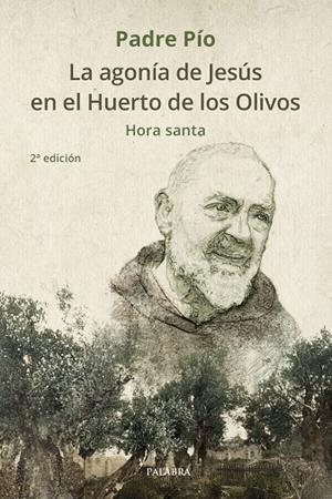 AGONÍA DE JESÚS EN EL HUERTO DE LOS OLIVOS, LA | 9788490616772 | PADRE PÍO