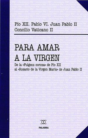 PARA AMAR A LA VIRGEN | 9788482397030 | PÍO XII / PABLO VI / JUAN PABLO II