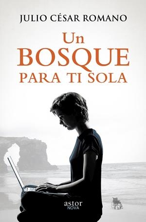 BOSQUE PARA TI SOLA, UN | 9788490610145 | ROMANO, JULIO CÉSAR