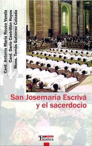 SAN JOSEMARÍA ESCRIVÁ Y EL SACERDOCIO | 9788482398525 | ROUCO VARELA, ANTONIO Mª / CASTRILLÓN HOYOS, DARÍO / GUTIÉRREZ, TOMÁS