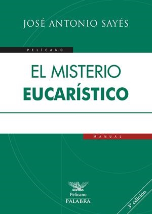 MISTERIO EUCARÍSTICO, EL | 9788490614983 | SAYÉS, JOSÉ ANTONIO