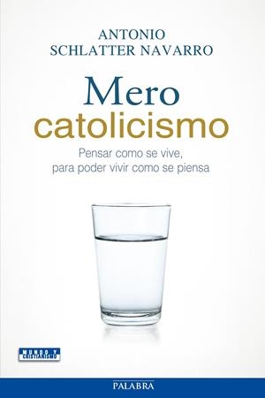 MERO CATOLICISMO | 9788498407945 | SCHLATTER NAVARRO, ANTONIO