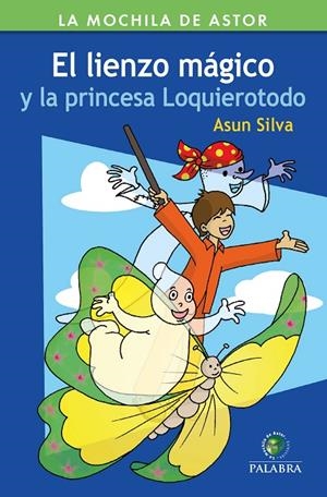 LIENZO MÁGICO Y LA PRINCESA LOQUIEROTODO, EL | 9788490616284 | SILVA, ASUN