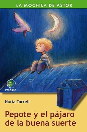 PEPOTE Y EL PÁJARO DE LA BUENA SUERTE | 9788498403572 | TORRELL IBÁÑEZ, NURIA