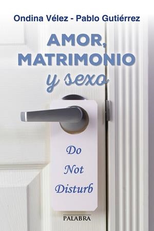 AMOR, MATRIMONIO Y SEXO | 9788490611395 | VÉLEZ FRAGA, ONDINA / GUTIÉRREZ CARRERAS, PABLO