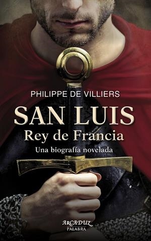 SAN LUIS, REY DE FRANCIA | 9788490611104 | VILLIERS, PHILIPPE DE