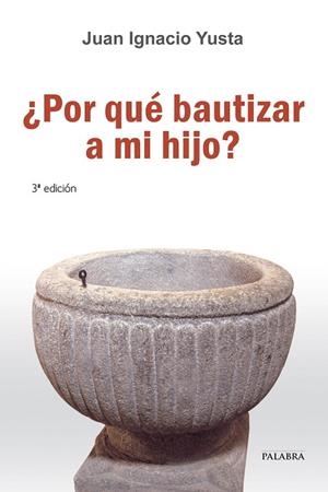 ¿POR QUÉ BAUTIZAR A MI HIJO? | 9788498406986 | YUSTA, JUAN IGNACIO