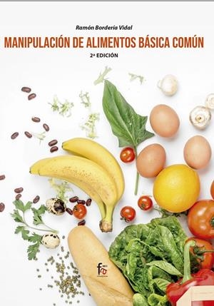 MANIPULACIÓN DE ALIMENTOS BÁSICA COMÚN (2 EDICIÓN) | 9788413239903 | BORDERIA VIDAL, RAMON