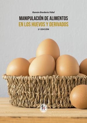 MANIPULACIÓN DE ALIMENTOS EN LOS HUEVOS Y DERIVADOS (2 ED) | 9788413239927 | BORDERIA VIDAL, RAMON