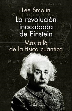 REVOLUCIÓN INACABADA DE EINSTEIN, LA | 9788412138337 | SMOLIN, LEE