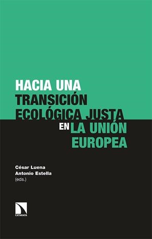 HACIA UNA TRANSICIÓN ECOLÓGICA JUSTA EN LA UNIÓN EUROPEA | 9788413520506 | ESTELLA / LUENA