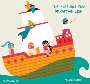 INCREDIBLE SHIP OF CAPTAIN SKIP, THE | 9788418133169 | ACOSTA, ALICIA