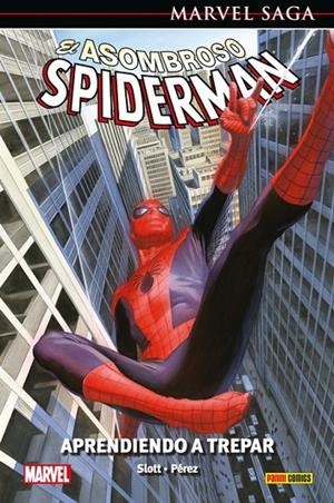MARVEL SAGA 103. EL ASOMBROSO SPIDERMAN 45 : APRENDIENDO A TREPAR | 9788413345024 | PÉREZ, RAMÓN / SLOTT, DAN