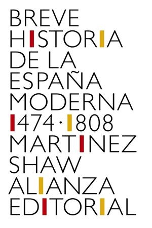 BREVE HISTORIA DE LA ESPAÑA MODERNA (1474-1808) | 9788491819783 | MARTINEZ SHAW, CARLOS