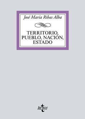 TERRITORIO, PUEBLO, NACIÓN, ESTADO | 9788430981007 | RIBAS ALBA, JOSÉ MARÍA