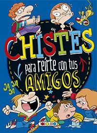 CHISTES PARA REIRTE CON TUS AMIGOS | 9788490379554