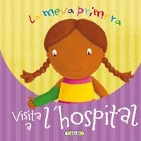 MEVA PRIMERA VISITA A L'HOSPITAL, LA | 9788499132341 | TODOLIBRO, EQUIPO