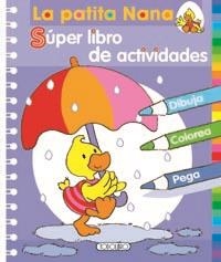 PATITA NANA, LA - SÚPER LIBRO DE ACTIVIDADES | 9788499132099 | TODOLIBRO, EQUIPO