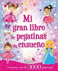 MI GRAN LIBRO DE PEGATINAS DE ENSUEÑO | 9788490370810 | TODOLIBRO, EQUIPO