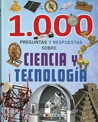 1000 PREGUNTAS Y RESPUESTAS SOBRE CIENCIA Y TECNOLOGIA | 9788417489564