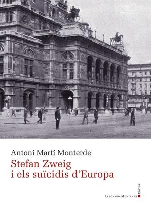 STEFAN ZWEIG I ELS SUÏCIDIS D'EUROPA | 9788417833312 | MARTÍ MONTERDE, ANTONI