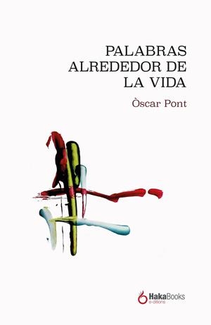 PALABRAS ALREDEDOR DE LA VIDA | 9788412139778 | PONT, ÒSCAR