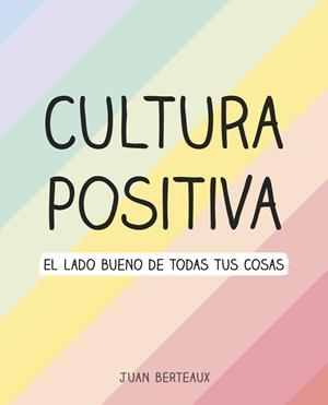 CULTURA POSITIVA | 9788418057960 | BERTEAUX, JUAN