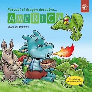 PASCUAL EL DRAGÓN DESCUBRE AMÉRICA | 9788417210786 | OLIVETTI, MAX