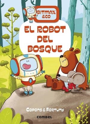 BITMAX & CO 01. EL ROBOT DEL BOSQUE | 9788491016373 | COPONS, JAUME