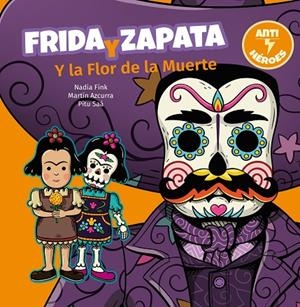 FRIDA Y ZAPATA Y LA FLOR DE LA MUERTE | 9788446049050 | FINK, NADIA