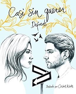 CASI SIN QUERER - EDICIÓN ILUSTRADA | 9788417938062 | DEFREDS