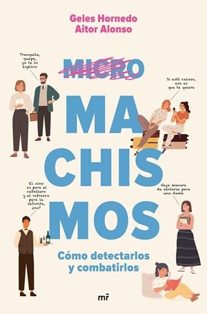 MICROMACHISMOS. CÓMO DETECTARLOS Y COMBATIRLOS. | 9788427047198 | HORNEDO & AITOR ALONSO & MEDIASET, GELES
