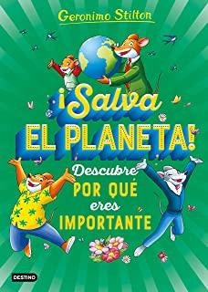 SALVA EL PLANETA! DESCUBRE POR QUÉ ERES IMPORTANTE | 9788408232025 | STILTON, GERONIMO