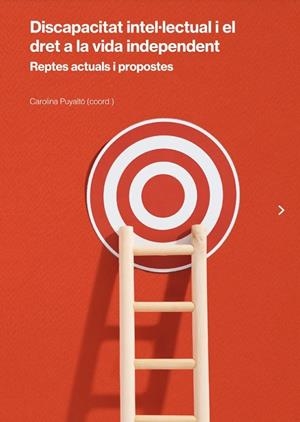 DISCAPACITAT INTEL·LECTUAL I EL DRET A LA VIDA INDEPENDENT. REPTES ACTUALS I PROPOSTES | 9788499845289 | PUYALTÓ ROVIRA, CAROLINA / PALLISERA DÍAZ, MARIA / FULLANA NOELL, JUDIT / VILÀ SUÑÉ, MONTSERRAT