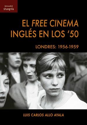 FREE CINEMA INGLÉS EN LOS '50, EL. LONDRES: 1956-1959 | 9788412208047 | ALLO AYALA, LUIS CARLO