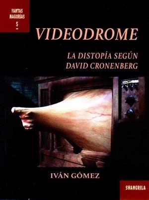 VIDEODROME. LA DISTOPÍA SEGÚN DAVID CRONENBERG | 9788412208009 | GÓMEZ, IVÁN