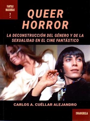 QUEER HORROR. LA DECONSTRUCCIÓN DEL GÉNERO Y DE LA SEXUALIDAD EN EL CINE FANTÁSTICO | 9788412153880 | CUÉLLAR ALEJANDRO, CARLOS A.