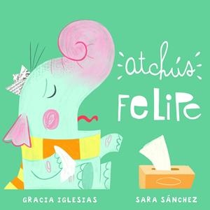 ATCHÚS FELIPE | 9788417272814 | IGLESIAS, GRACIA / SANCHEZ, SARA
