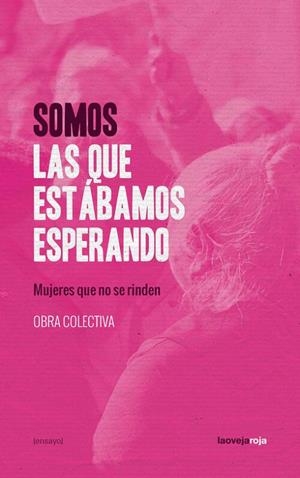 SOMOS LAS QUE ESTÁBAMOS ESPERANDO | 9788416227280 | COLECTIVO DE AUTORAS
