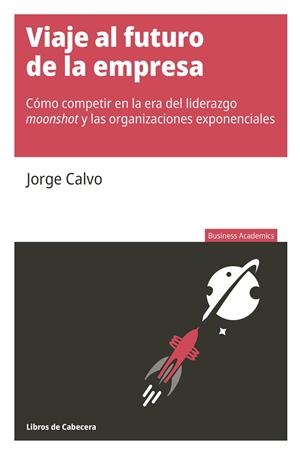 VIAJE AL FUTURO DE LA EMPRESA | 9788412139549 | CALVO GARCIA, JORGE
