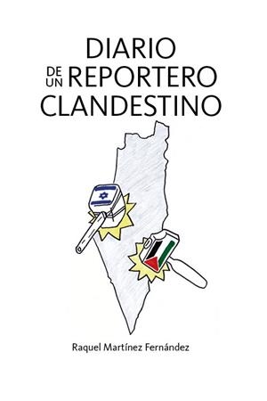 DIARIO DE UN REPORTERO CLANDESTINO | 9788416386963 | MARTINEZ FERNANDEZ, RAQUEL