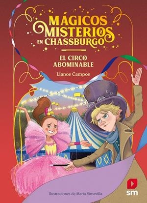 MÁGICOS MISTERIOS DE CHASSBURGO 02, LOS. EL CIRCO ABOMINABLE | 9788413188294 | CAMPOS MARTÍNEZ, LLANOS
