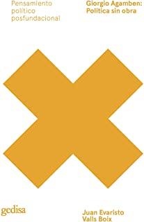 GIORGIO AGAMBEN : POLITICA SIN OBRA | 9788417835859 | VALLS BOIX, JUAN EVARISTO