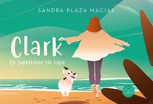 CLARK, UN SUPERHÉROE SIN CAPA | 9788417936822 | PLAZA MACIAS, SANDRA