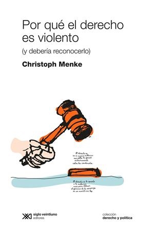 POR QUÉ EL DERECHO ES VIOLENTO | 9789876299978 | CHRISTOPH MENKE