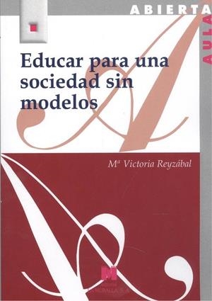 EDUCAR PARA UNA SOCIEDAD SIN MODELOS | 9788471338426 | REYZÁBAL, MARÍA VICTORIA