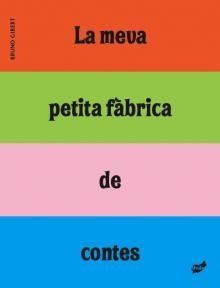 MEVA PETITA FÀBRICA DE CONTES, LA | 9788496473966 | GIBERT, BRUNO